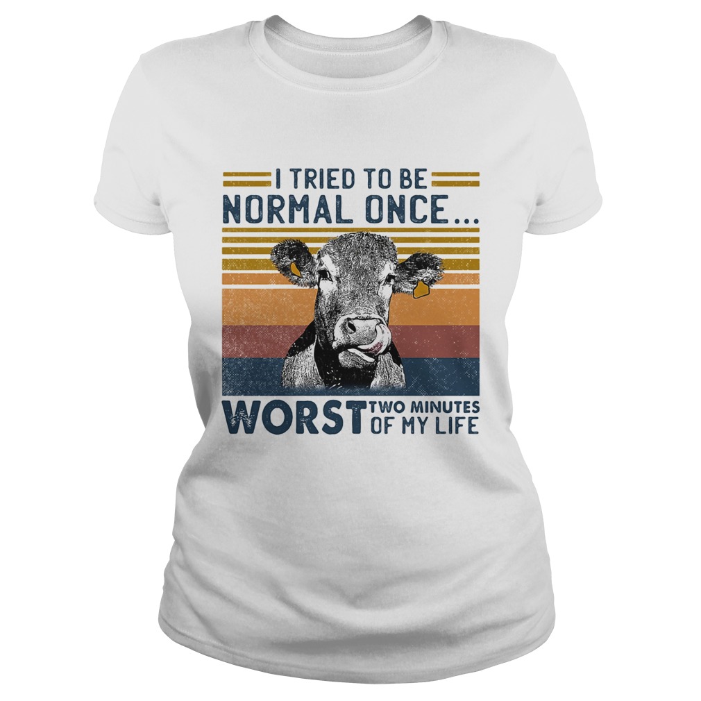 Cow I tried to be normal once worst who minutes of my life vintage retro Classic Ladies