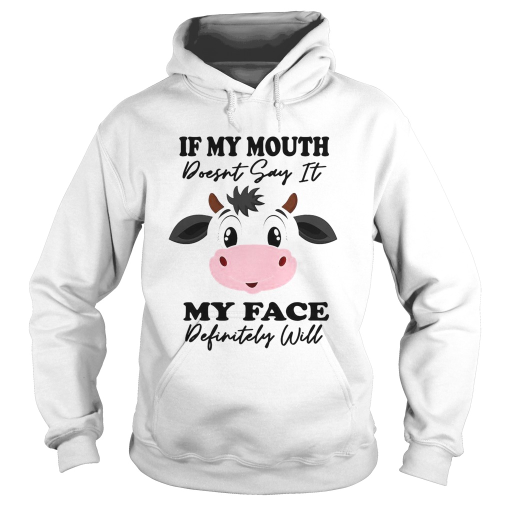 Cow If My Mouth Doesnt Say It My Face Definitely Will Hoodie