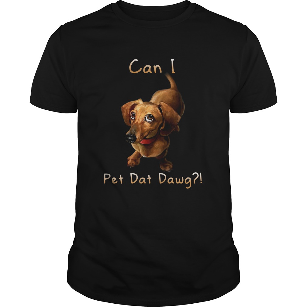 Dachshund Can I Pet Dat Dawg shirt