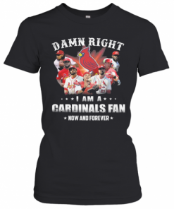 Damn Right I Am Cardinals Fan Now And Forever T-Shirt Classic Women's T-shirt