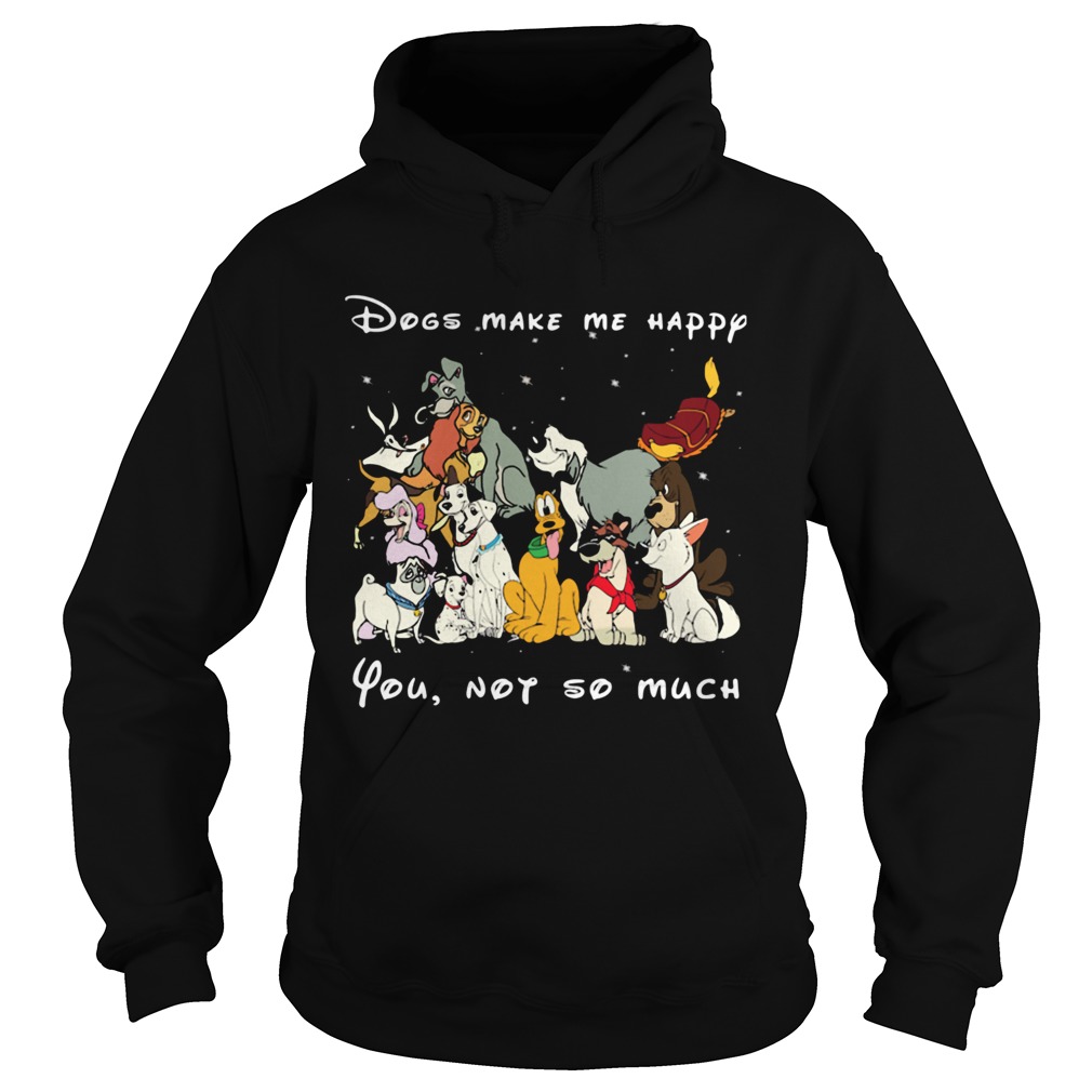 Dogs make me happy you not so much black Hoodie