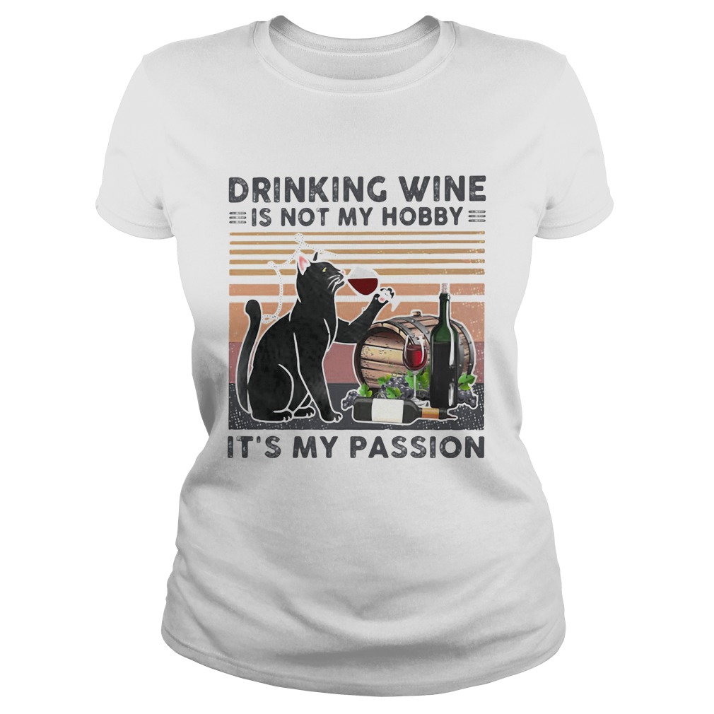 Drinking vine is not my hobby Its my passion cat black Classic Ladies