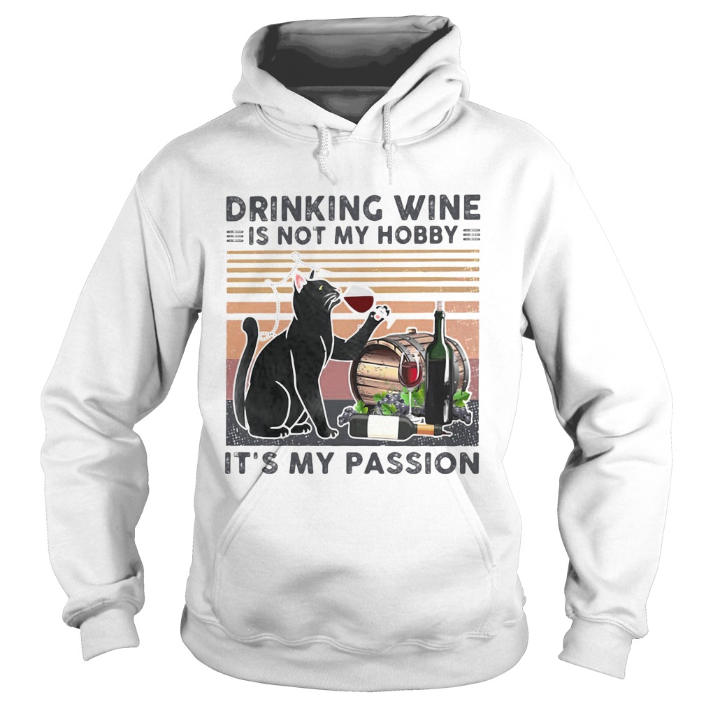 Drinking vine is not my hobby Its my passion cat black Hoodie