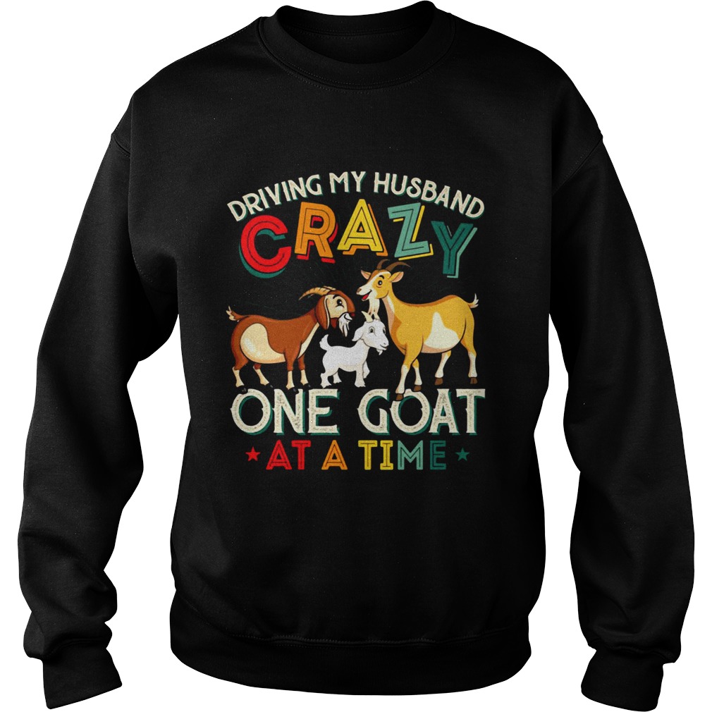 Driving My Husband Crazy One Goat At A Time Color Sweatshirt