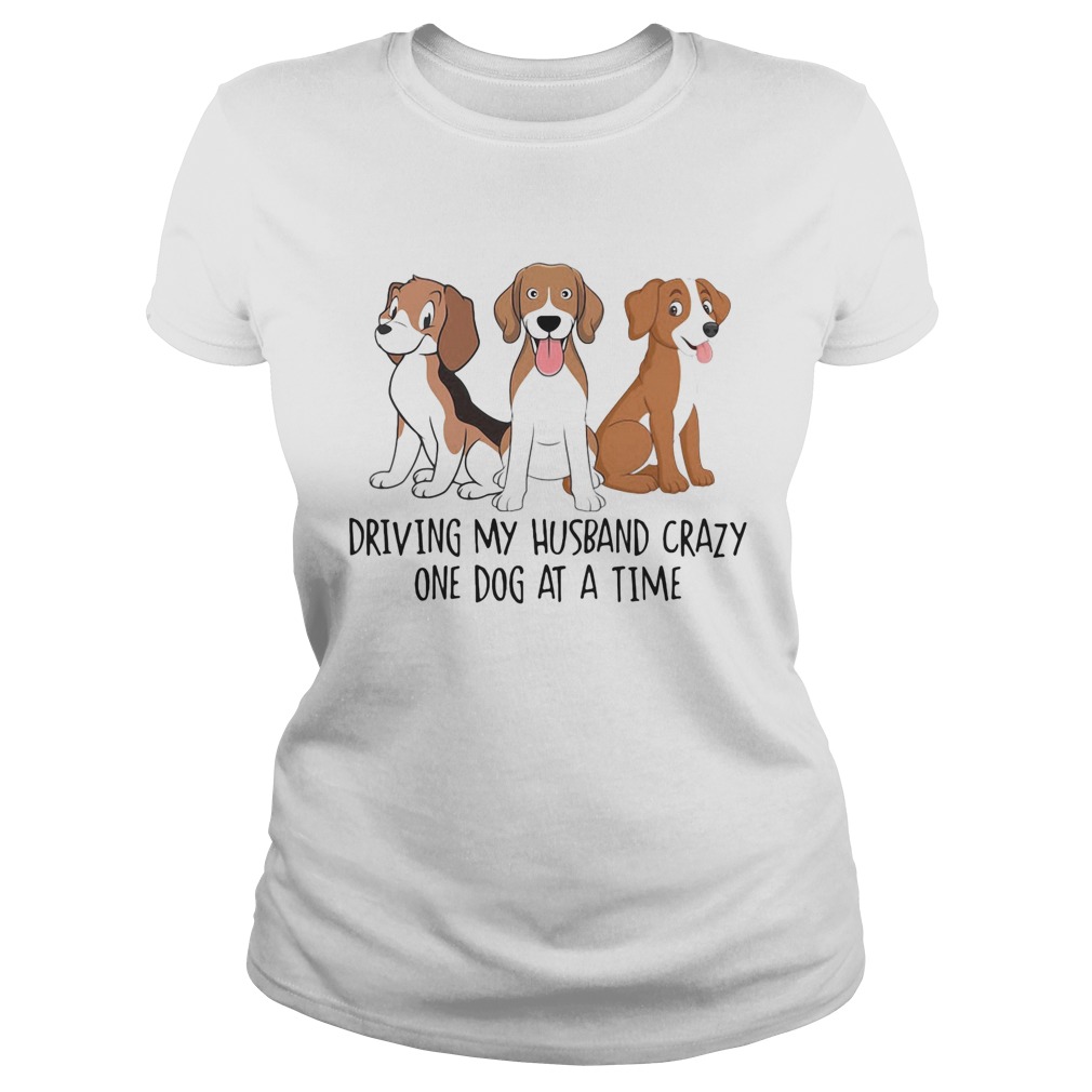 Driving my Husband crazy one dog at a time cute Classic Ladies