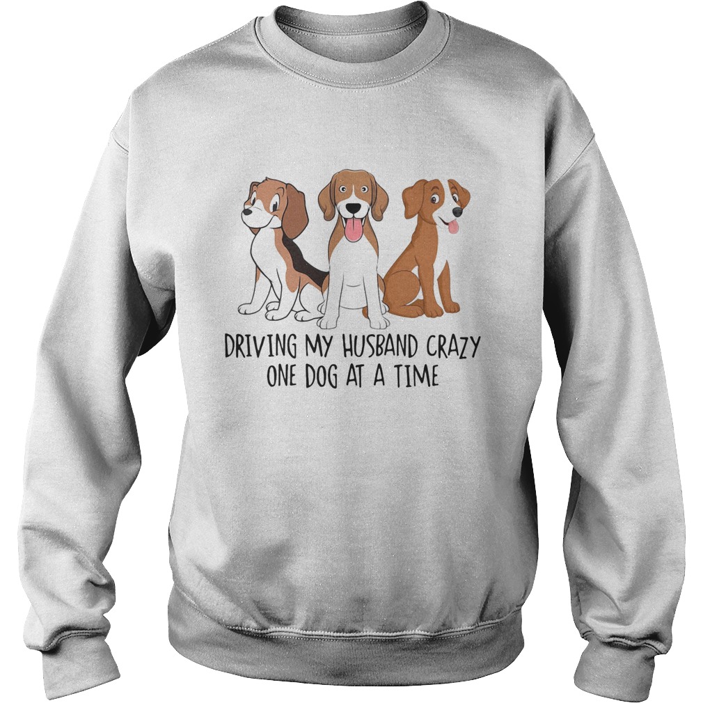 Driving my Husband crazy one dog at a time cute Sweatshirt