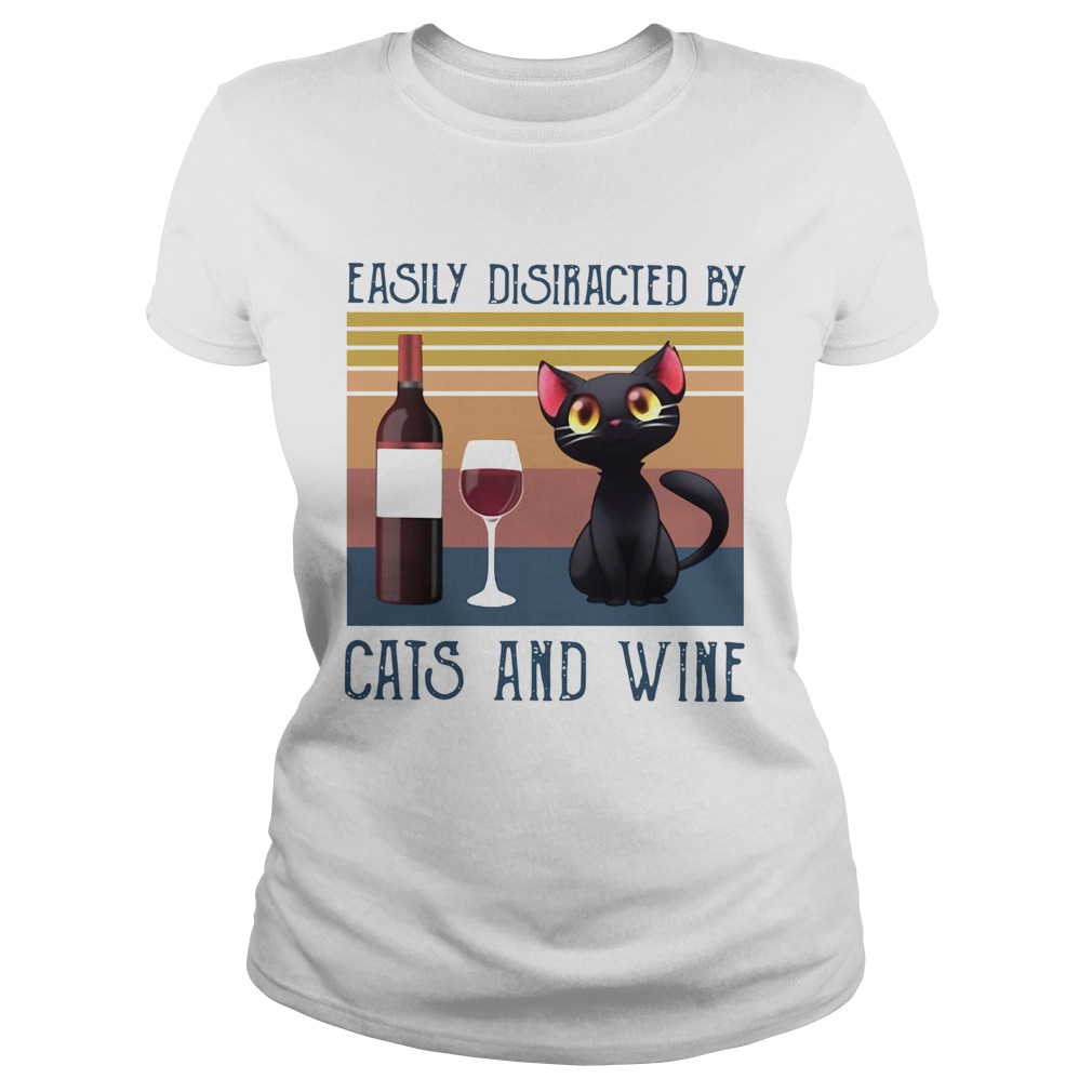 Easily distracted by cats and wine vintage Classic Ladies