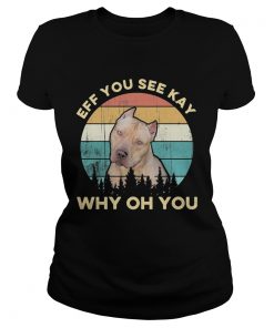 Eff You See Kay Why Oh You Dog Vintage Retro  Classic Ladies