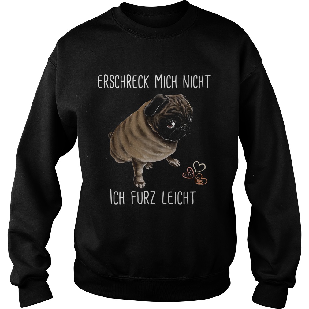 Erschreck Mich Nicht Ich Furz Leicht Sweatshirt