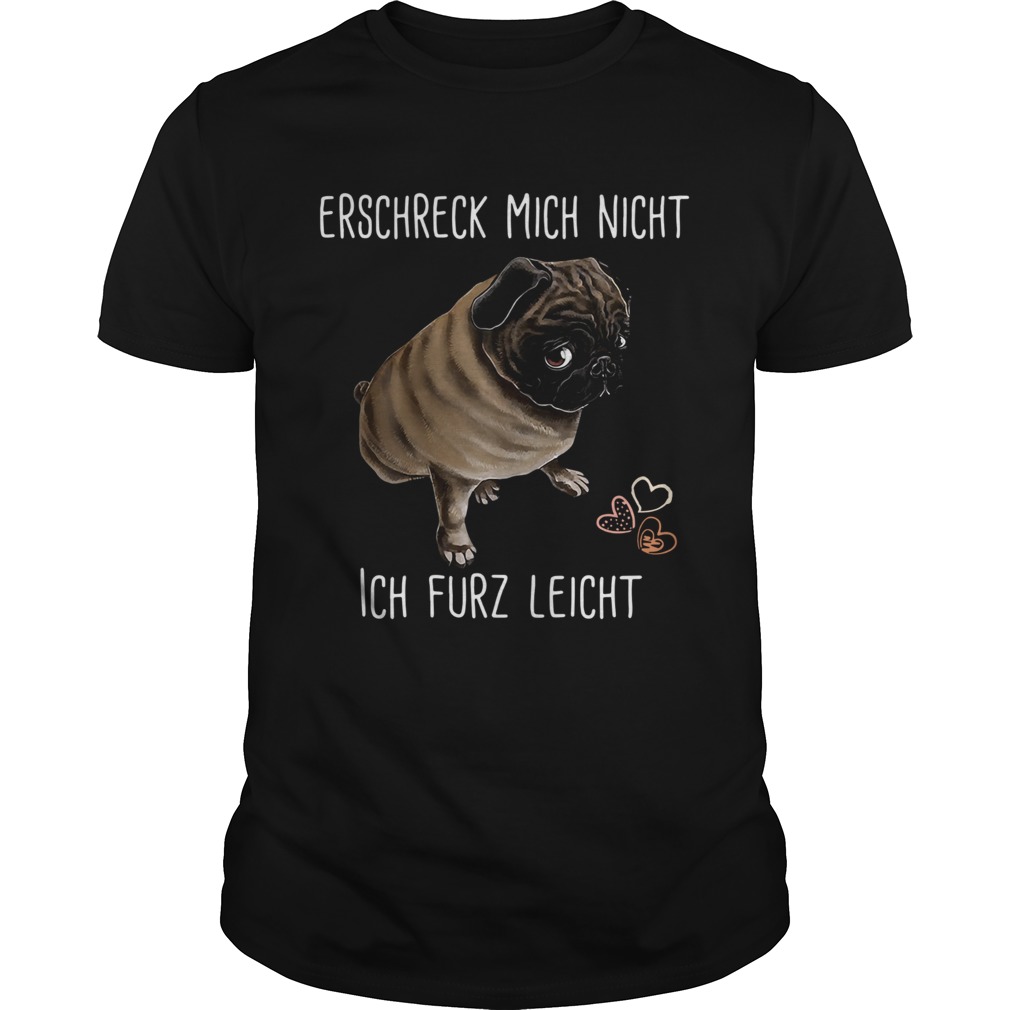 Erschreck Mich Nicht Ich Furz Leicht shirt