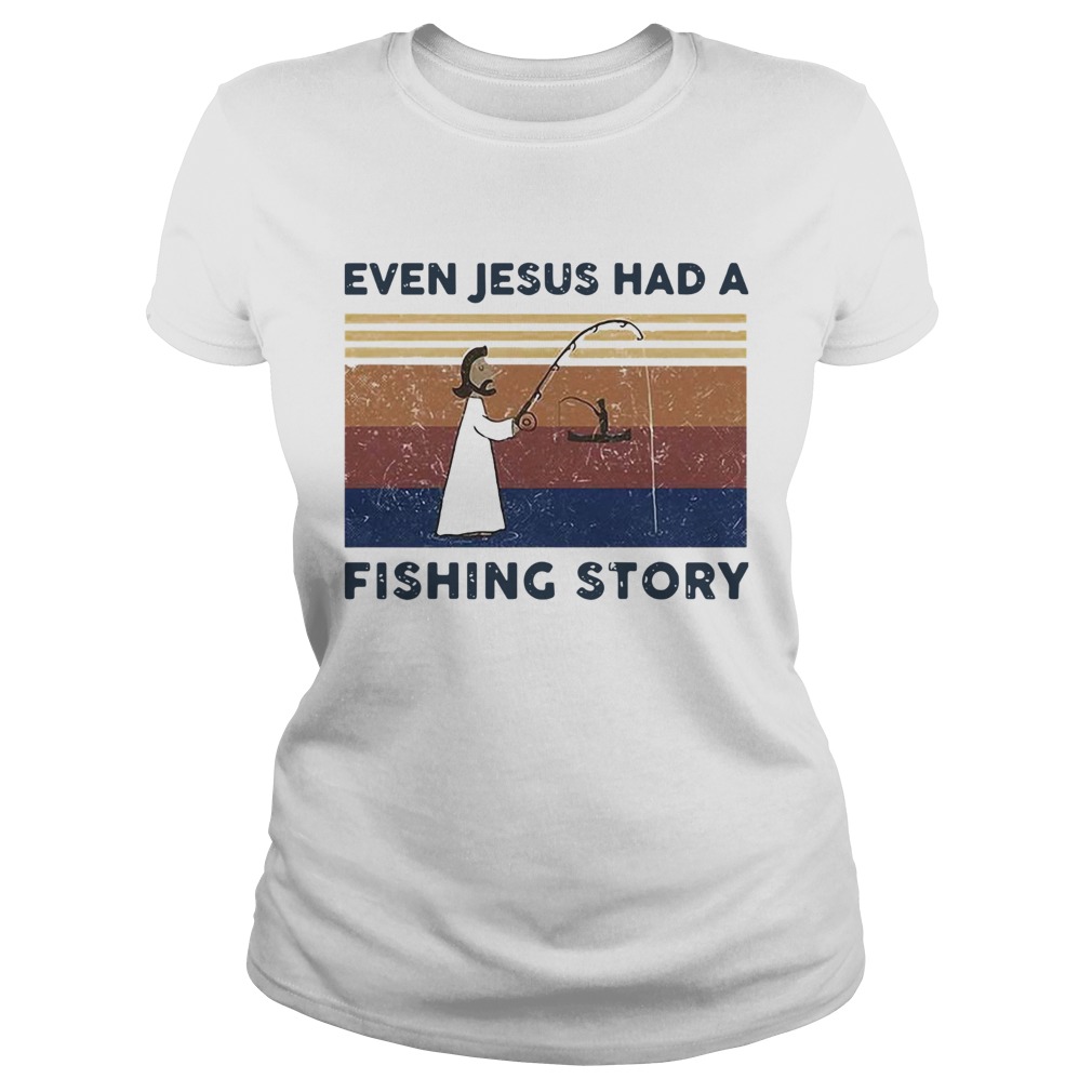 Even Jesus Had A Fishing Story Vintage Classic Ladies