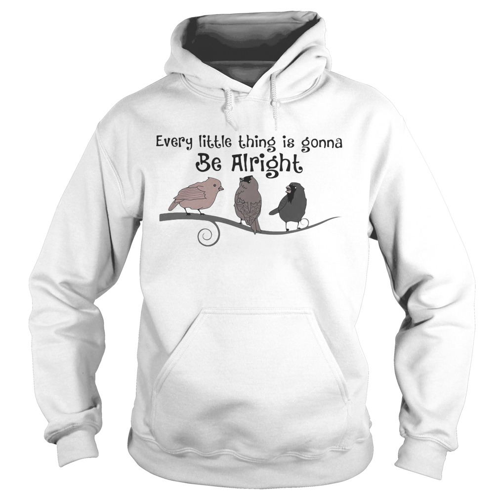 Every little thing is gonna be alright birds Hoodie