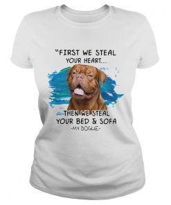 First We Steal Your Heart Then We Steal Your Bed And Sofa My Dogue  Classic Ladies