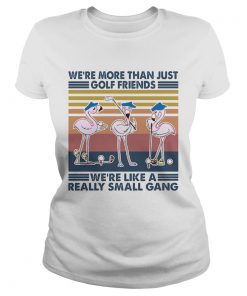 Flamingo were more than just golf friends were like a really small gang vintage retro  Classic Ladies