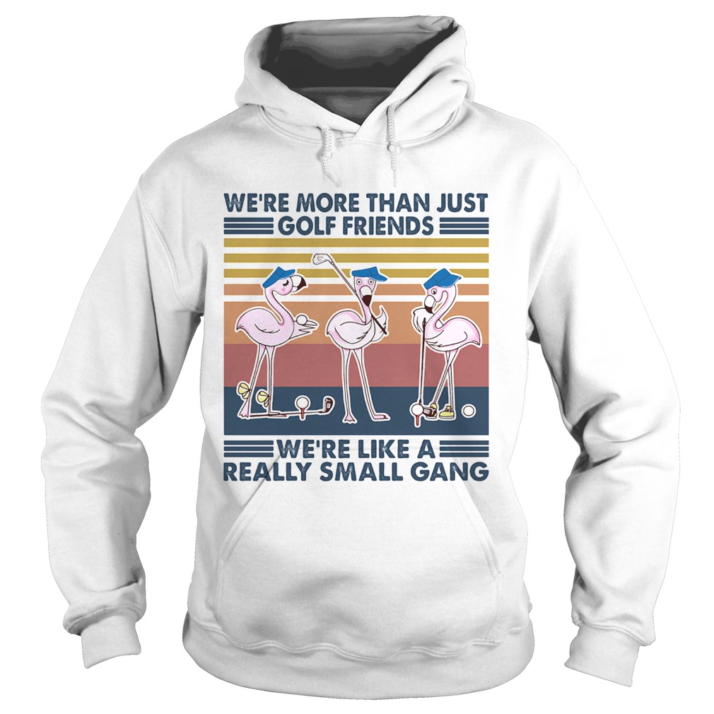 Flamingo were more than just golf friends were like a really small gang vintage retro Hoodie