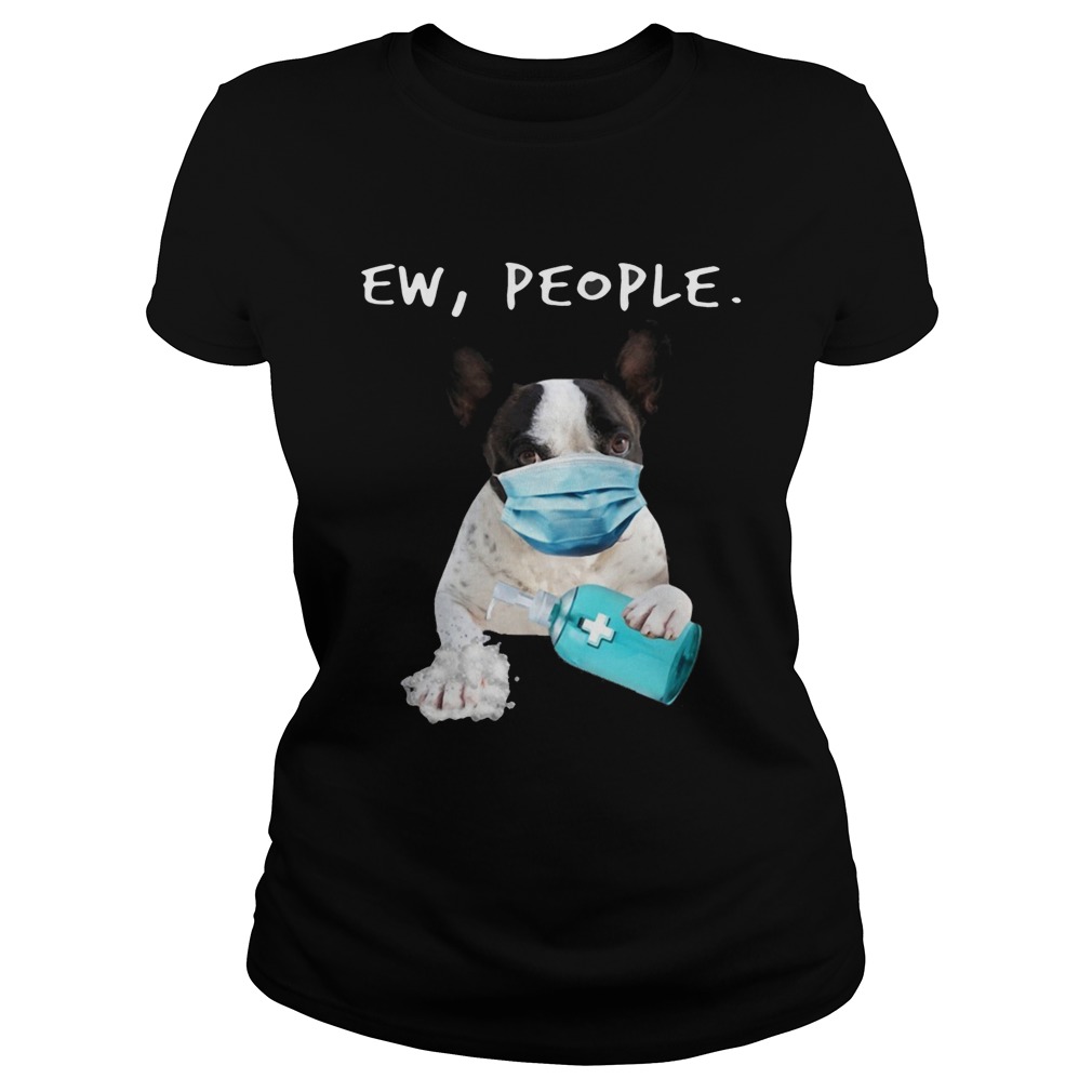 French Bulldog Ew People Face Mask Wash Your Hands Classic Ladies