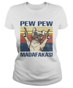 French Bulldog Pew Pew Madafakas  Classic Ladies