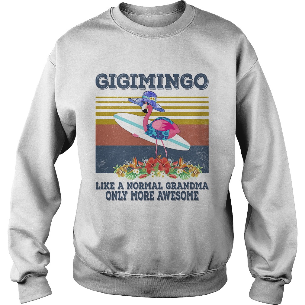 Gigimingo like a normal grandma only more awesome vintage retro flower Sweatshirt