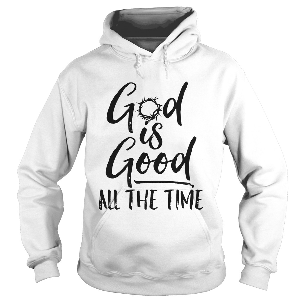 God is good all the time Hoodie