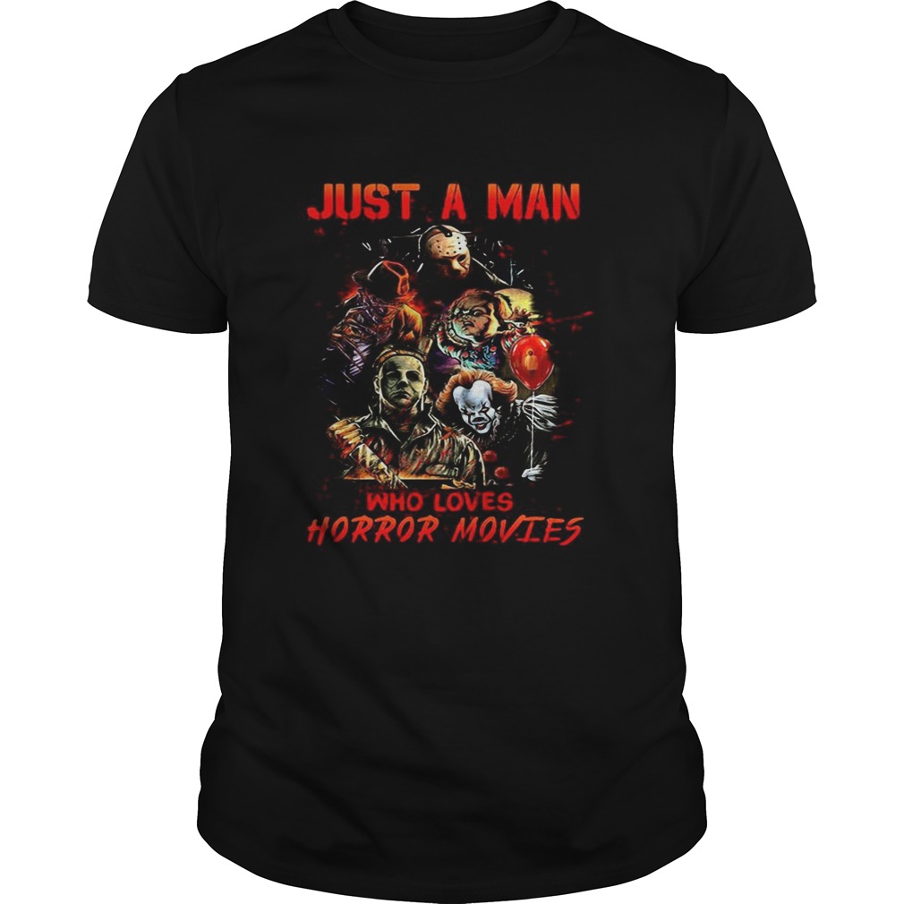 Halloween just a man who loves horror movies shirt