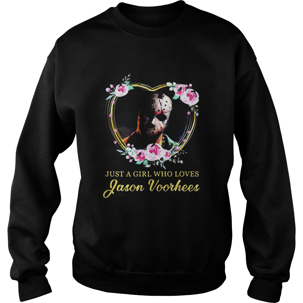 Halloween michael myers just a girl who loves jason voorhees flowers heart Sweatshirt