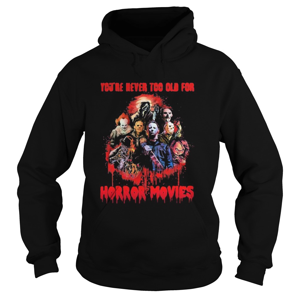 Halloween youre never too old for horror movies Hoodie