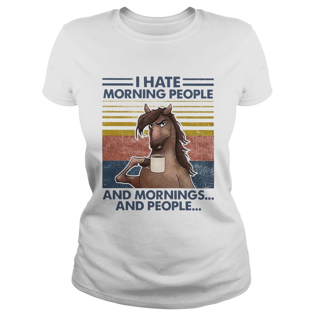 Horse Drinking Coffee I Hate Morning People And Mornings And People Vintage Classic Ladies