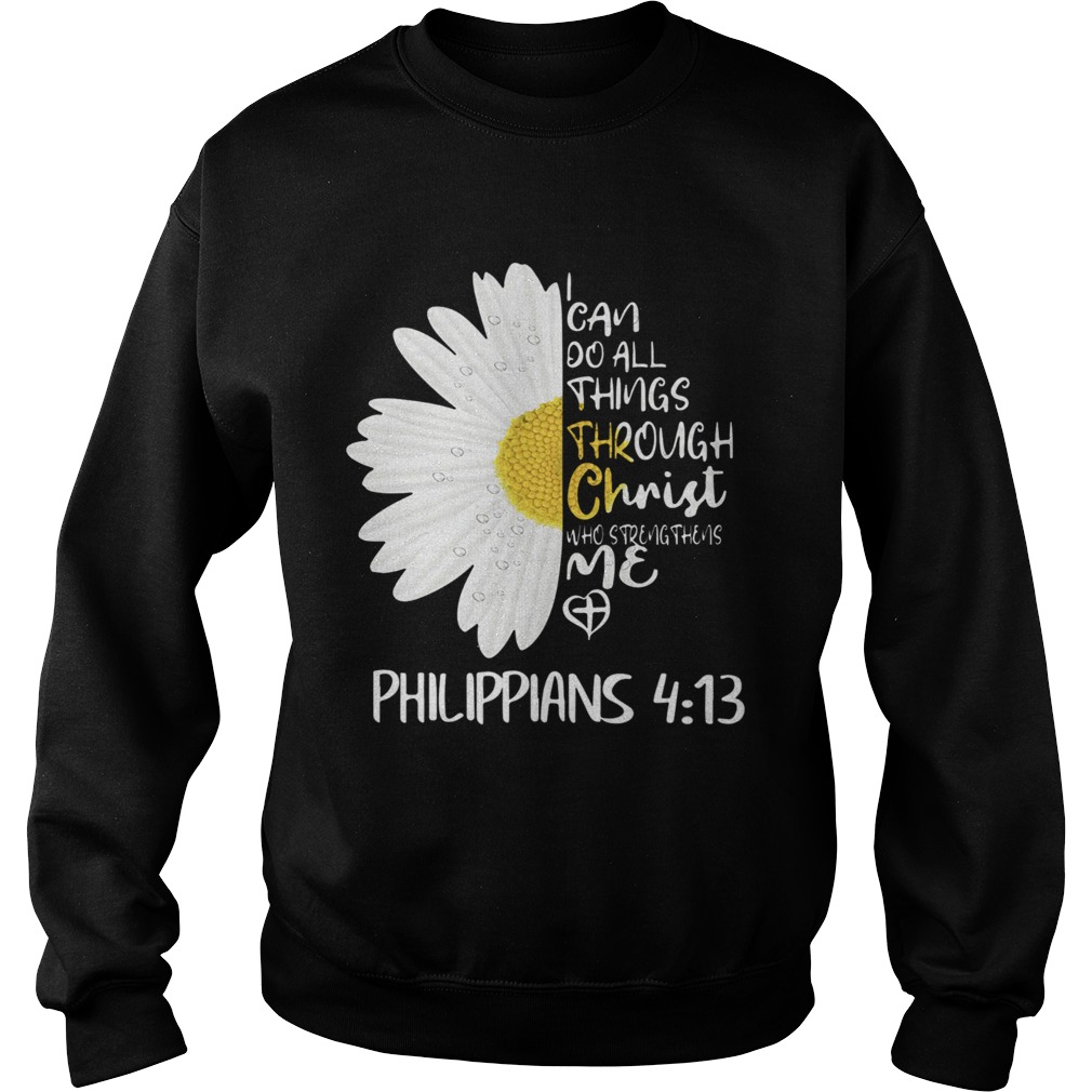 I Can Do All Things Through Christ Who Strengthens Me  Sweatshirt