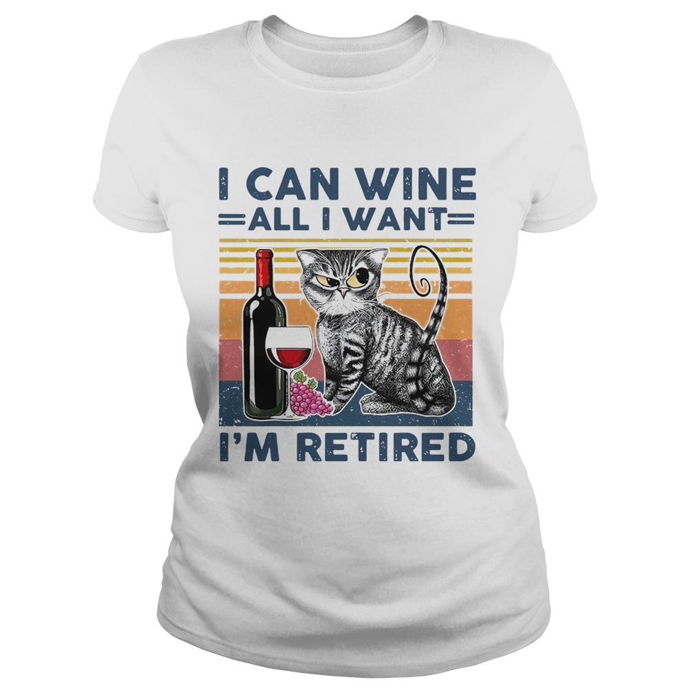 I Can Wine All I Want Im Retired Vintage Classic Ladies