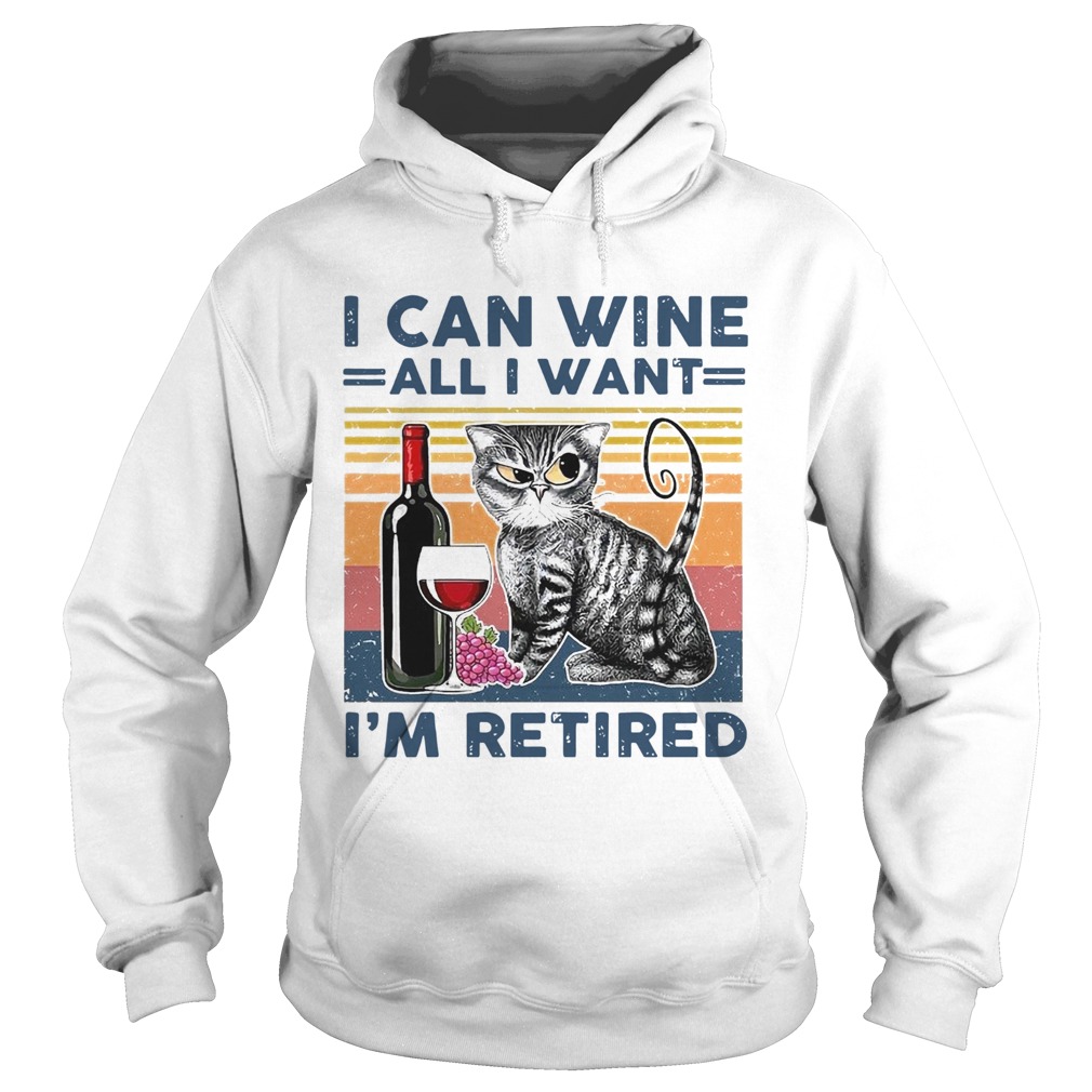 I Can Wine All I Want Im Retired Vintage Hoodie