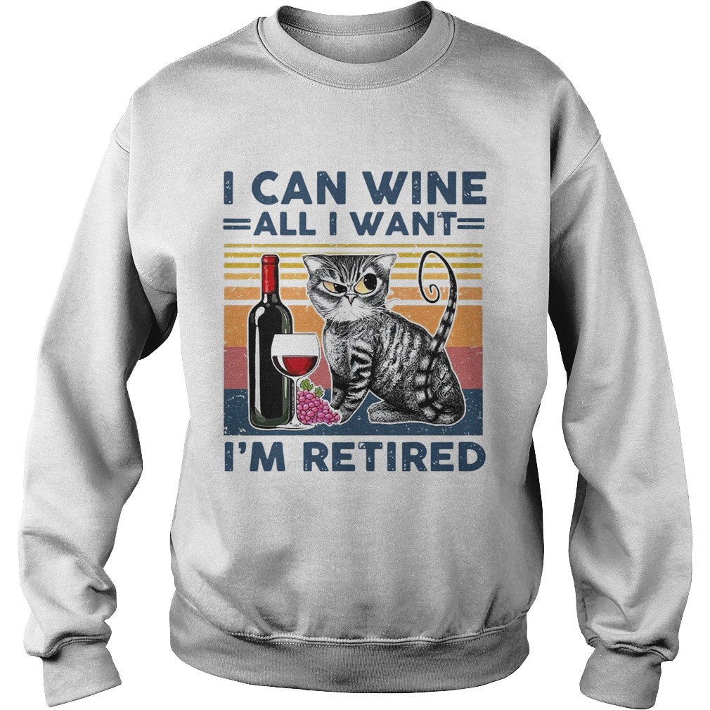 I Can Wine All I Want Im Retired Vintage Sweatshirt