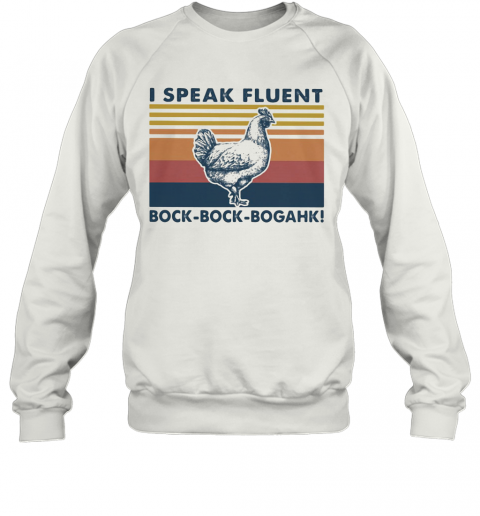 I Speak Fluent Bock Bock Bogahk Vintage Retro T-Shirt Unisex Sweatshirt