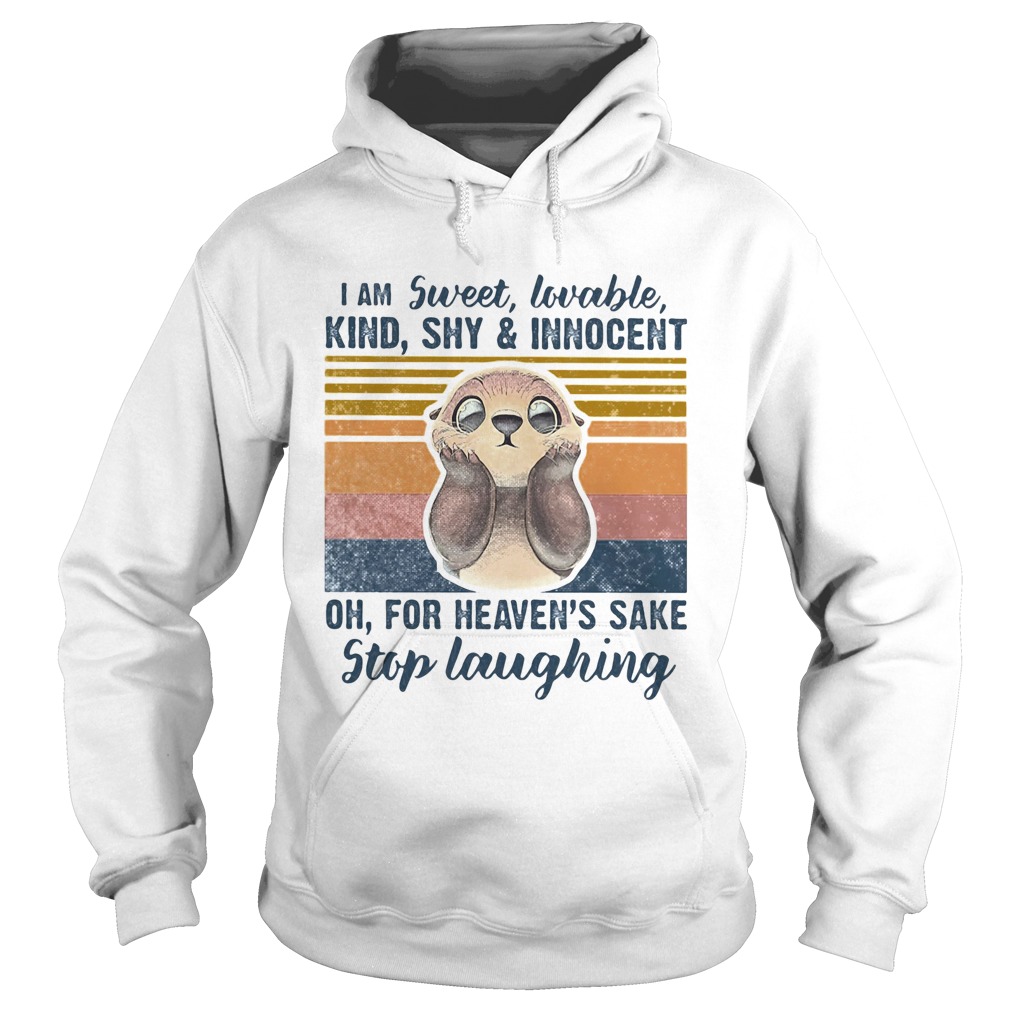 I am sweet lovable kind shy innocent oh for heavens sake stip laughting vintage retro Hoodie