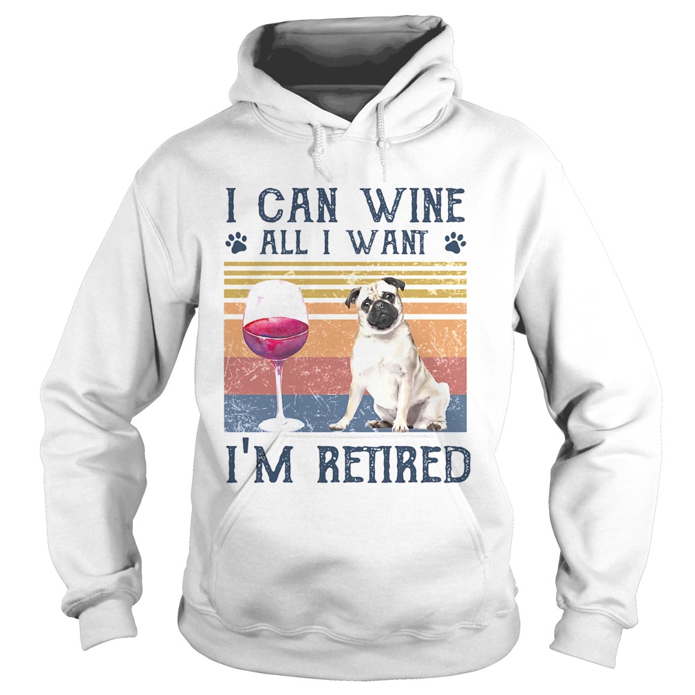 I can wine all I want Im retired bulldog vintage retro footprint Hoodie