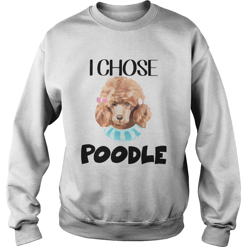 I chose poodle classic Sweatshirt