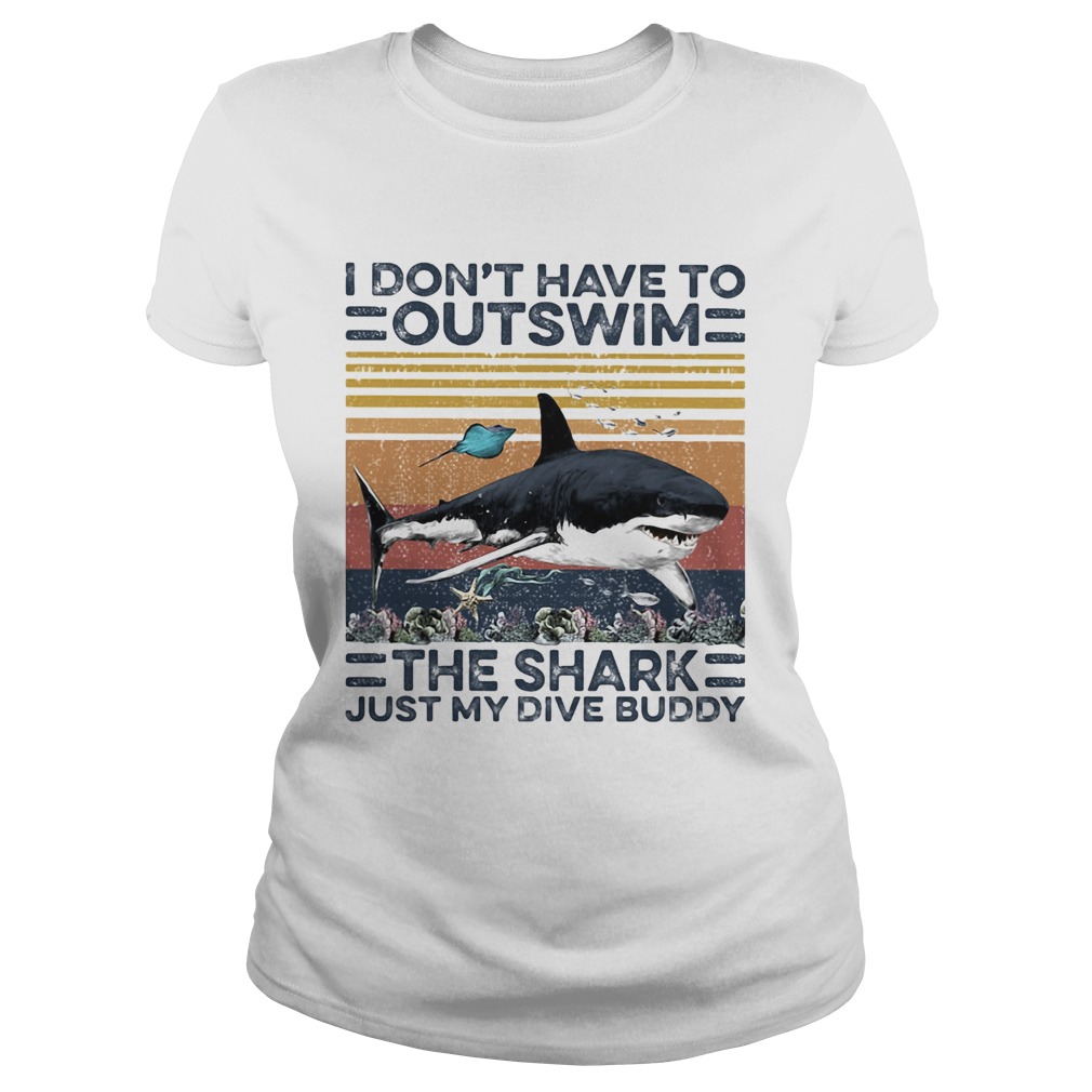 I dont have to outswim the shark just my dive buddy vintage retro Classic Ladies