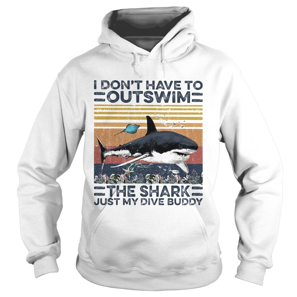 I dont have to outswim the shark just my dive buddy vintage retro Hoodie