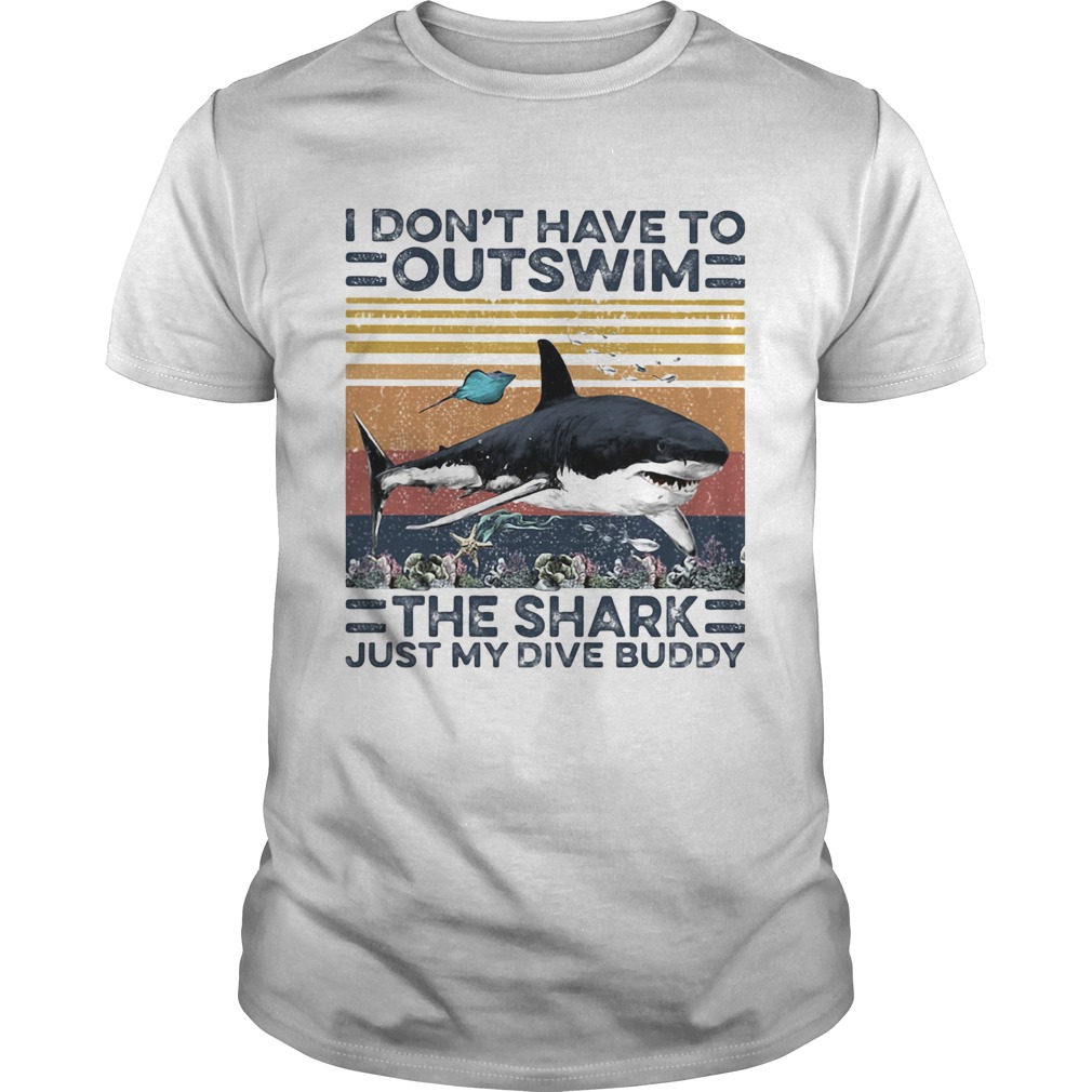 I dont have to outswim the shark just my dive buddy vintage retro shirt