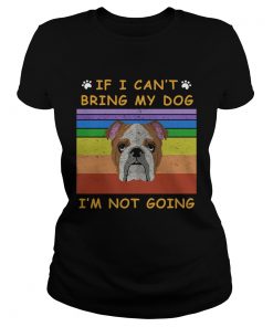 If I Cant Bring My Dog Im Not Going Footprint LGBT Vintage Retro  Classic Ladies