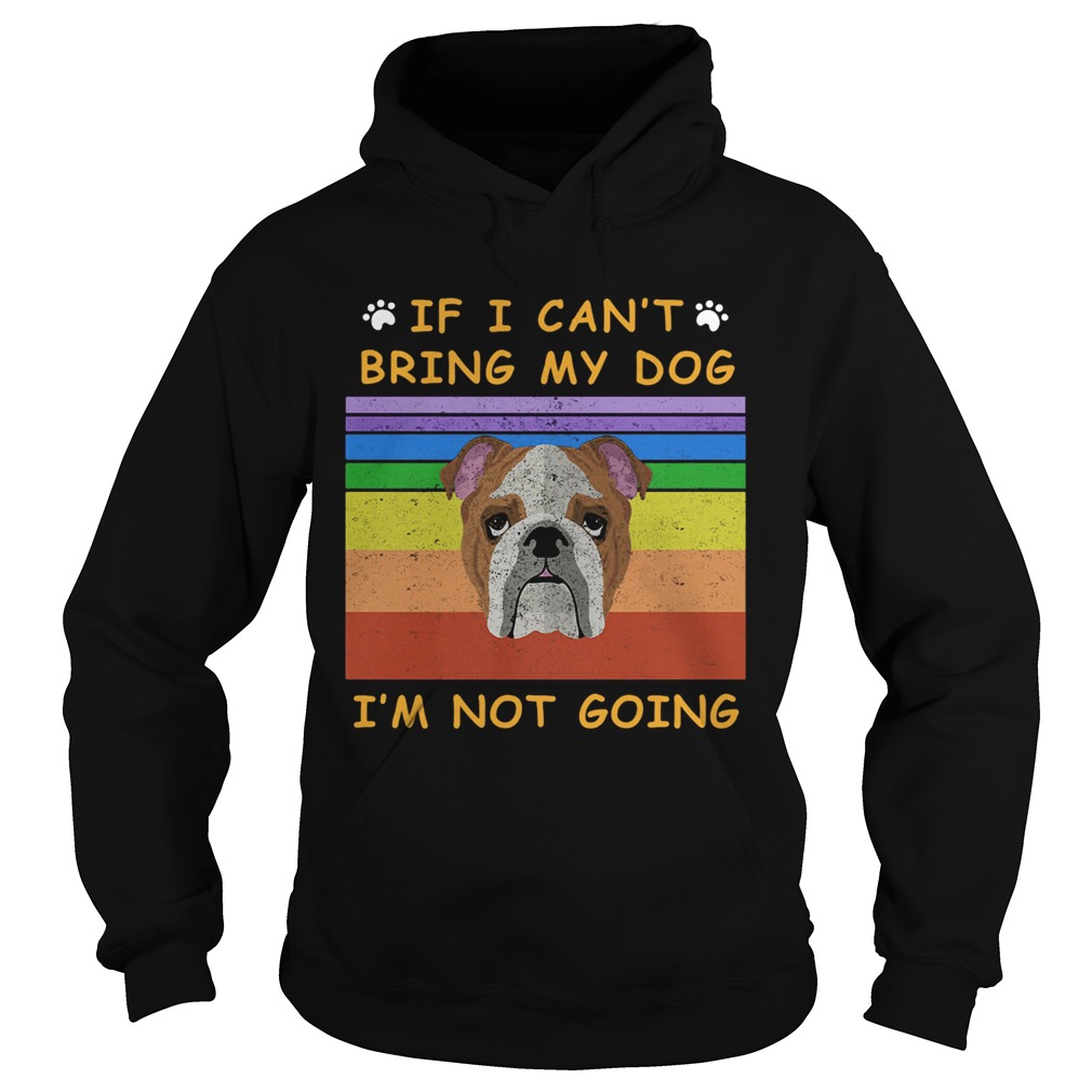 If I Cant Bring My Dog Im Not Going Footprint LGBT Vintage Retro Hoodie