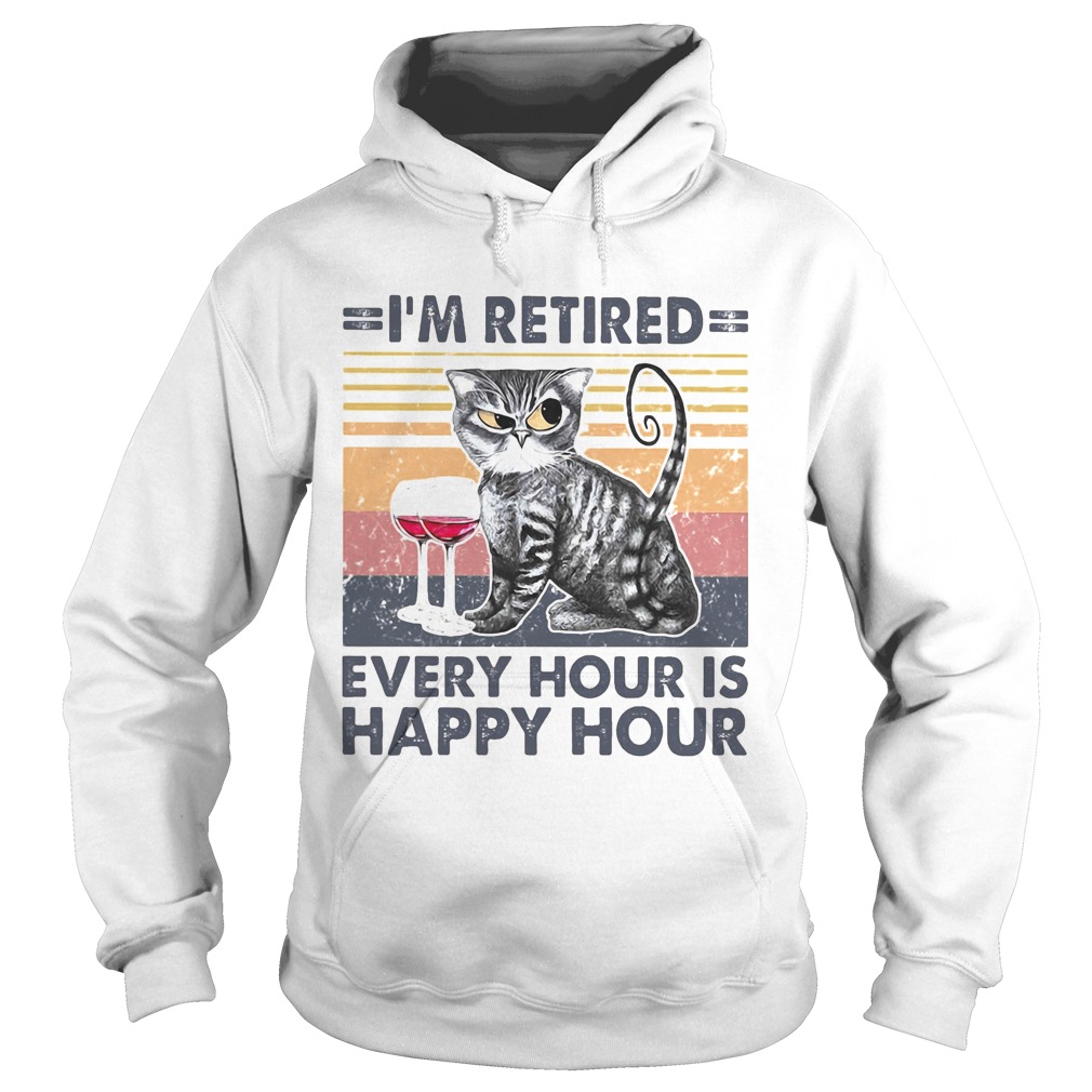 Im retired every hour is happy hour cat wine vintage retro Hoodie