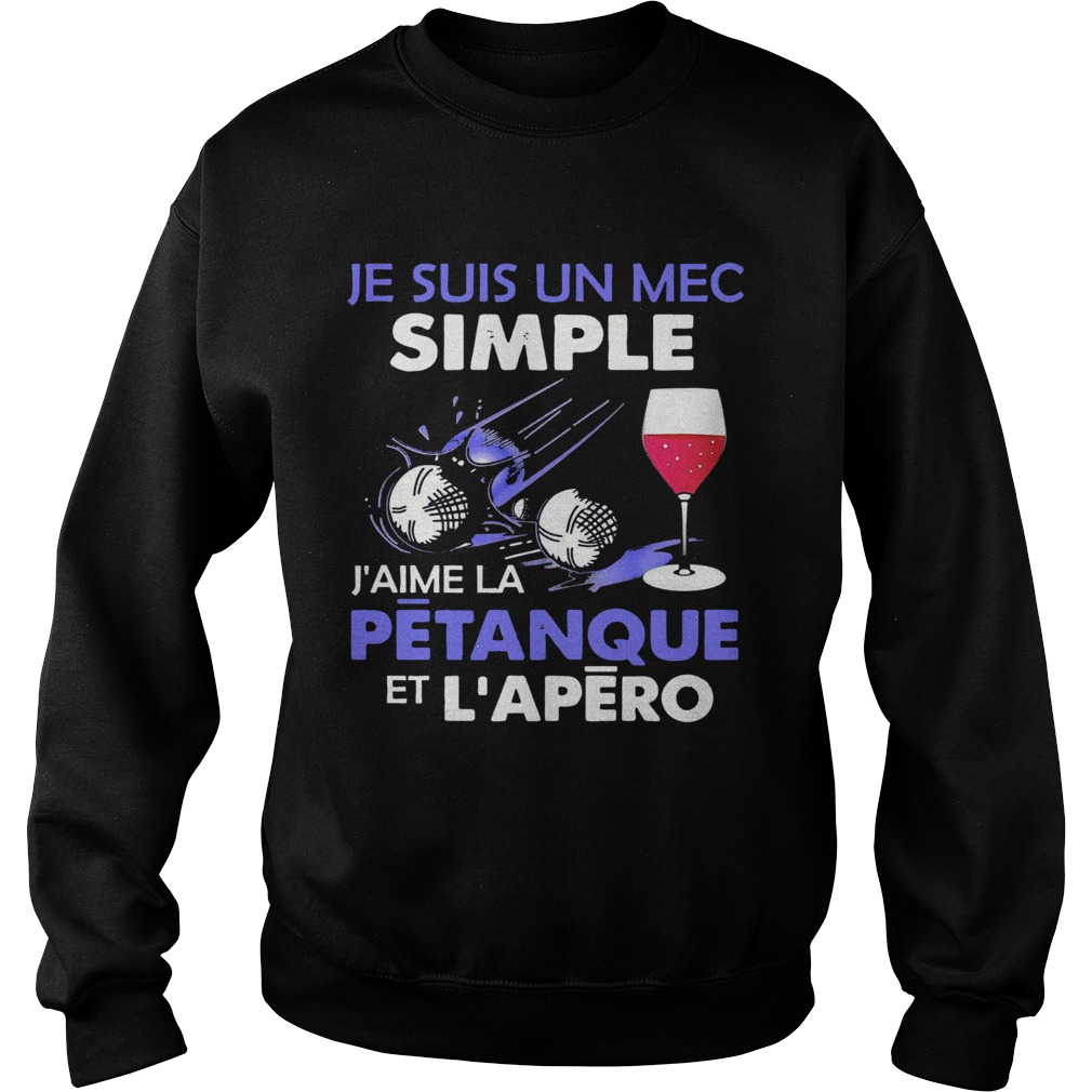 Je Suis Un Mec Simple Jaime La Petanque Et Lapero  Sweatshirt