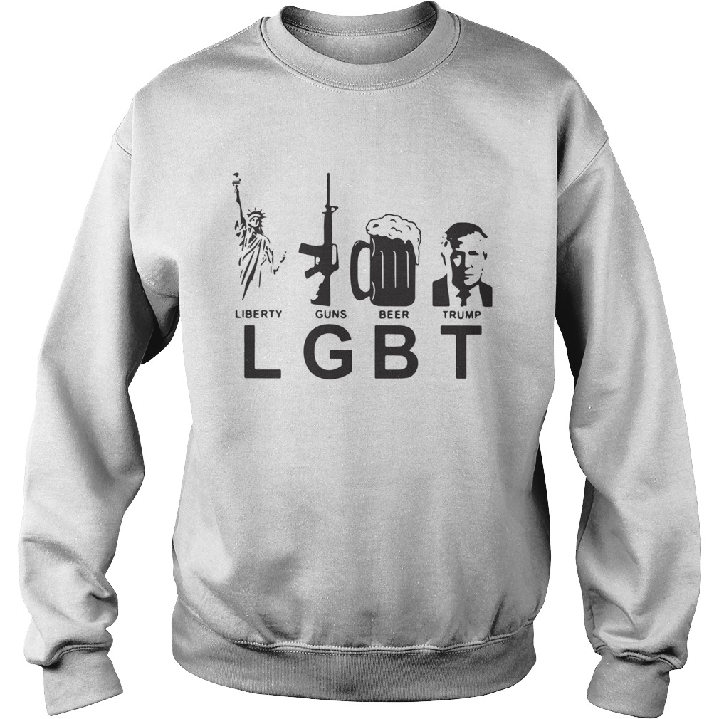 LGBT Liberty Guns Beer Trump  Sweatshirt