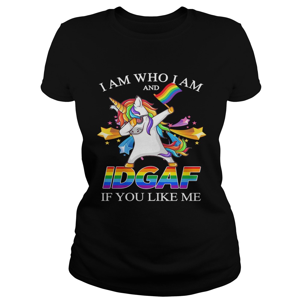 Lgbt Unicorn I Am Who I Am And Idgaf If You Like Me Classic Ladies