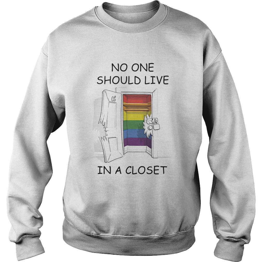 Lgbt no one should live in a closet Sweatshirt