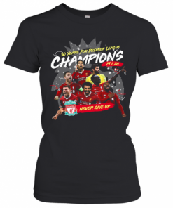 Liverpool Fc 30 Years For Premier League Champions 2019 2020 Never Give Up T-Shirt Classic Women's T-shirt