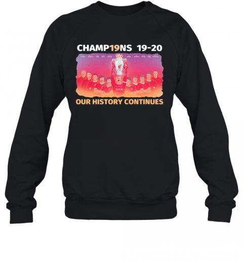 Liverpool Football Club Champions 19 20 Our History Continues T-Shirt Unisex Sweatshirt