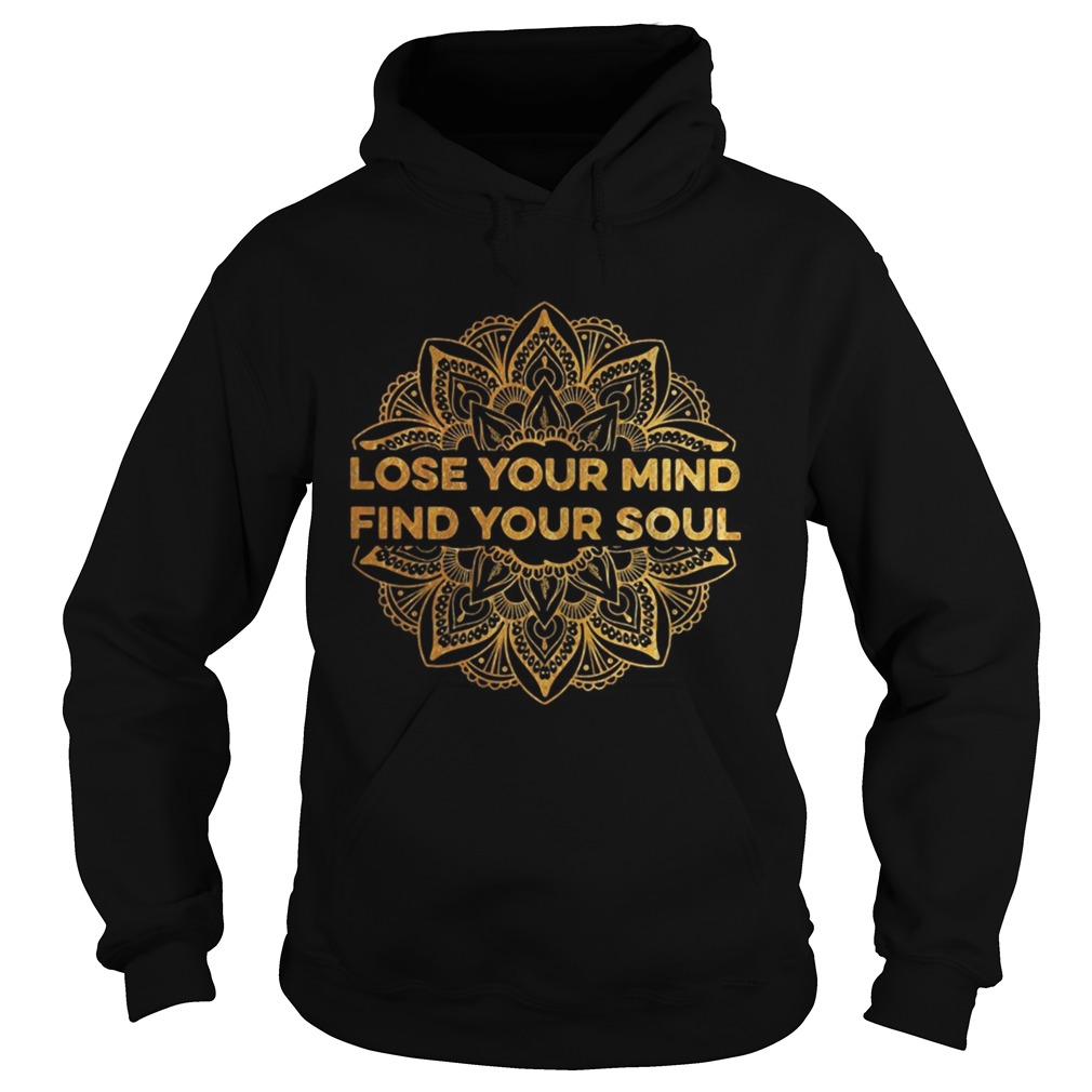 Lose your mind find your soul Hoodie