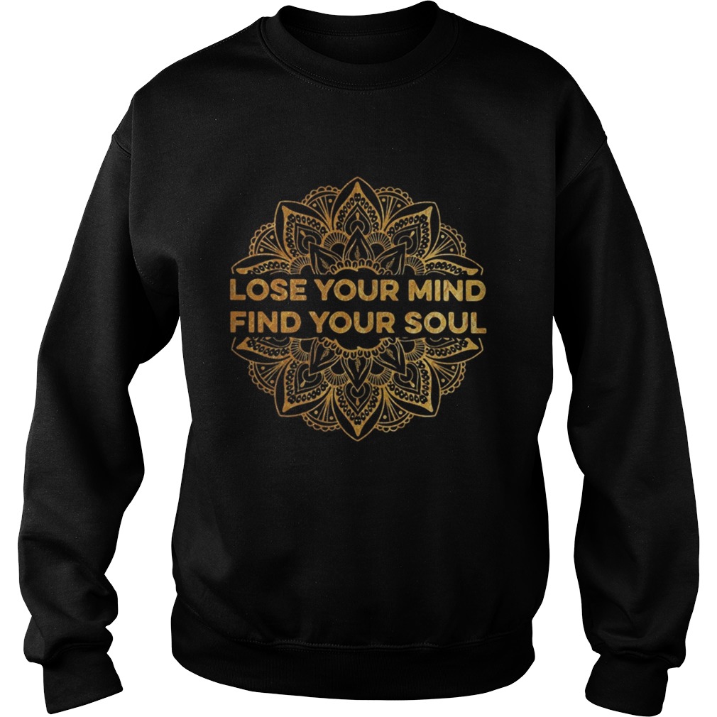 Lose your mind find your soul Sweatshirt