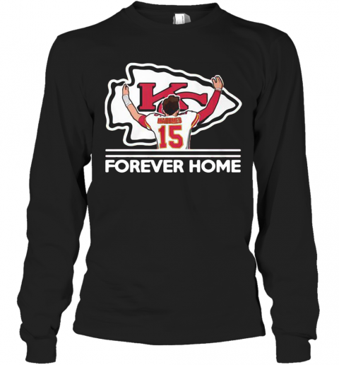 Mahomes Kansas City Chiefs Forever Home T-Shirt Long Sleeved T-shirt 